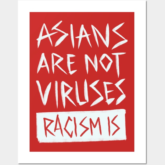 Asians are nor viruses Wall Art by BAJAJU